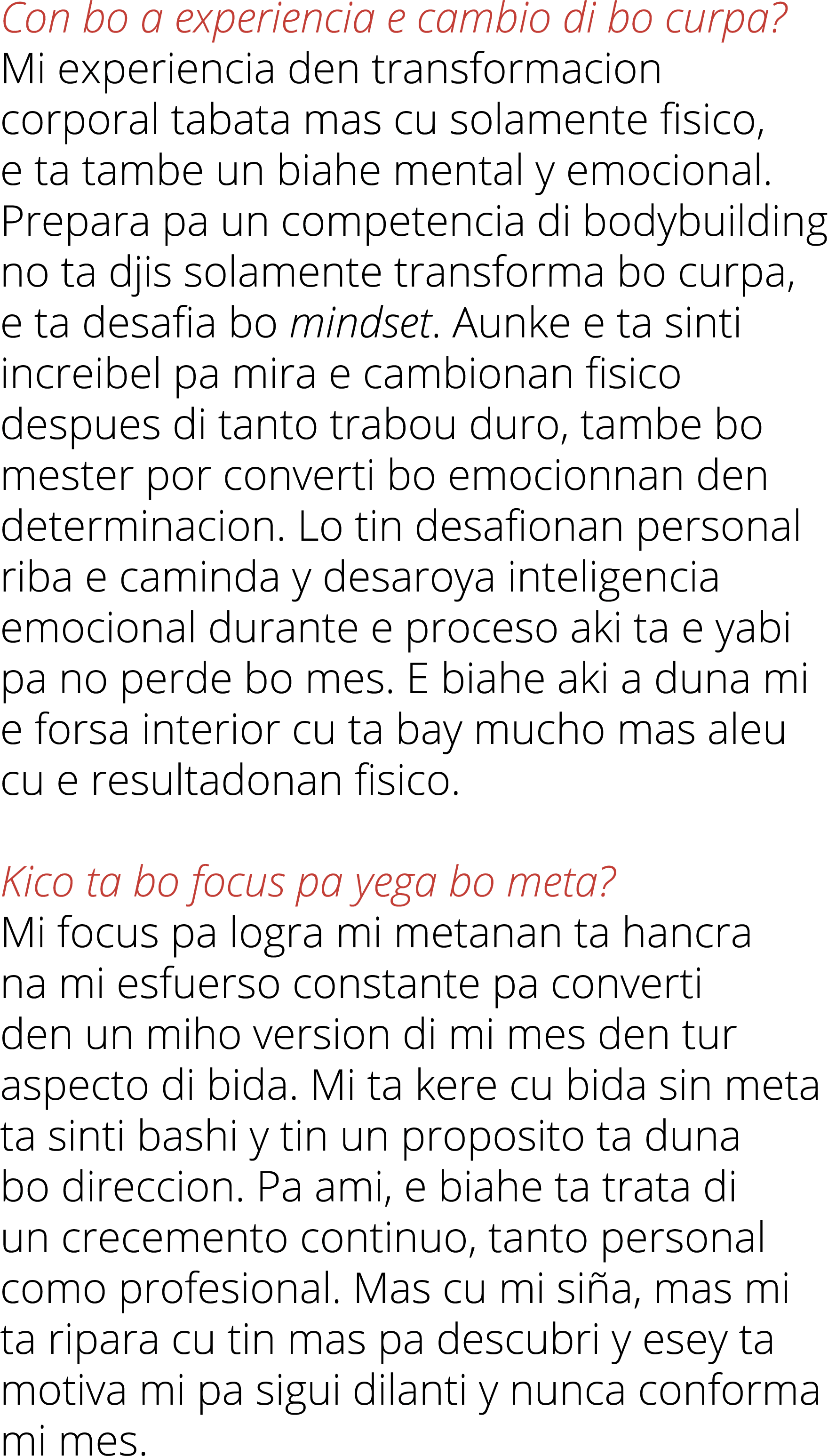 Con bo a experiencia e cambio di bo curpa  Mi experiencia den transformacion corporal tabata mas cu solamente fisico,   