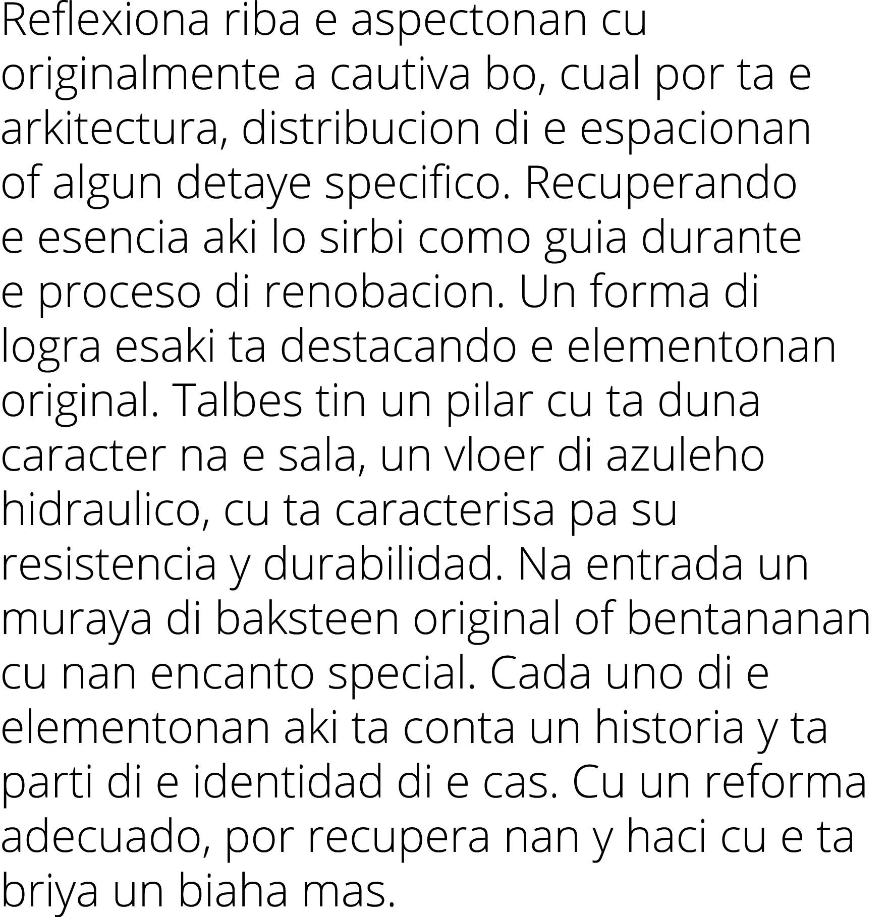 Reflexiona riba e aspectonan cu originalmente a cautiva bo, cual por ta e arkitectura, distribucion di e espacionan o   