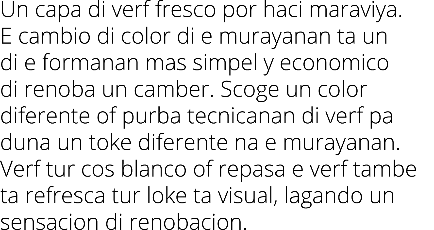 Un capa di verf fresco por haci maraviya  E cambio di color di e murayanan ta un di e formanan mas simpel y economico   