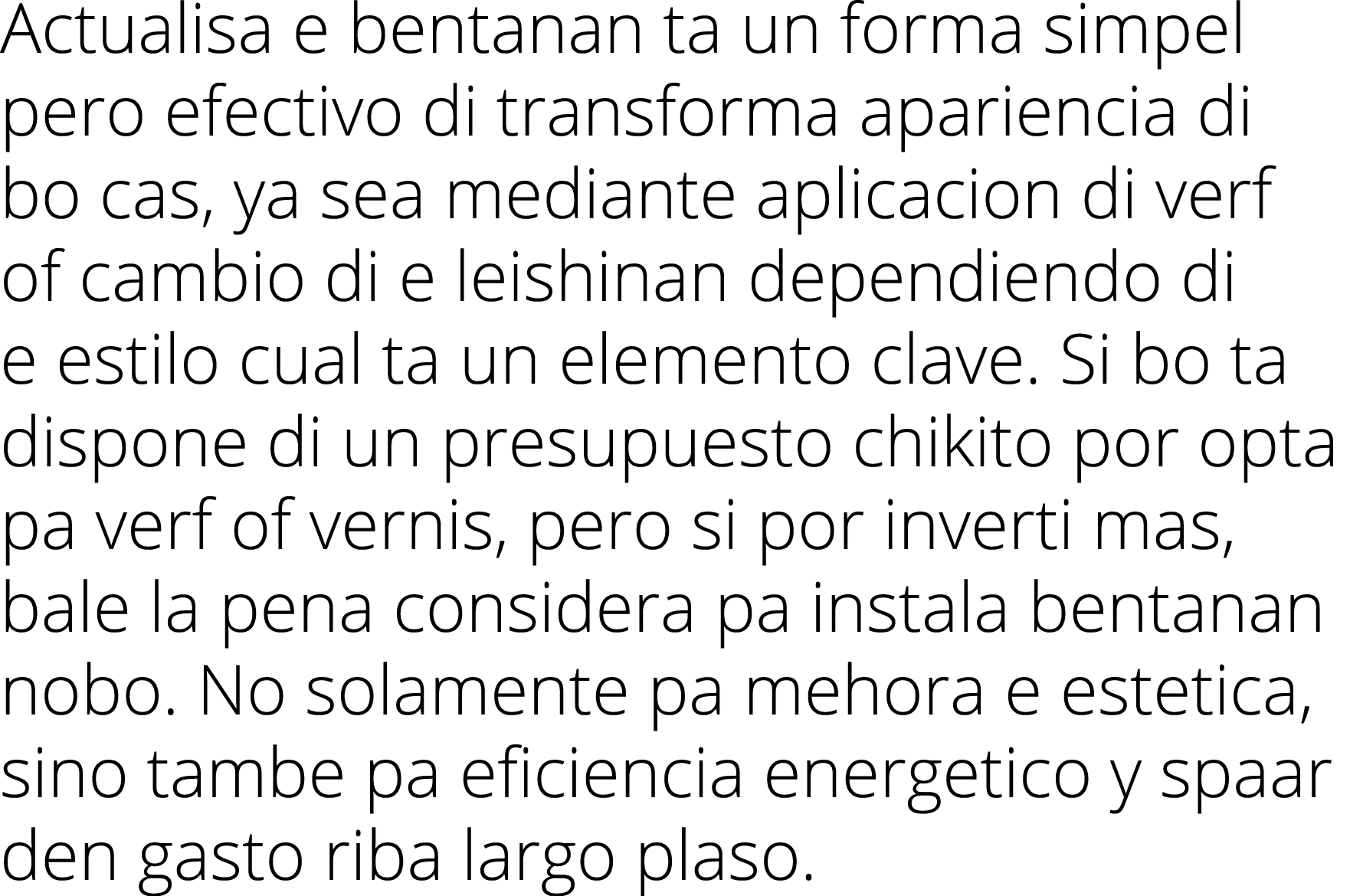 Actualisa e bentanan ta un forma simpel pero efectivo di transforma apariencia di bo cas, ya sea mediante aplicacion    