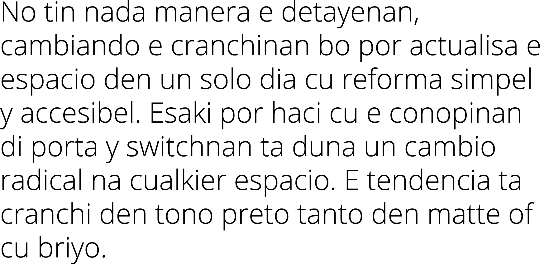 No tin nada manera e detayenan, cambiando e cranchinan bo por actualisa e espacio den un solo dia cu reforma simpel y   