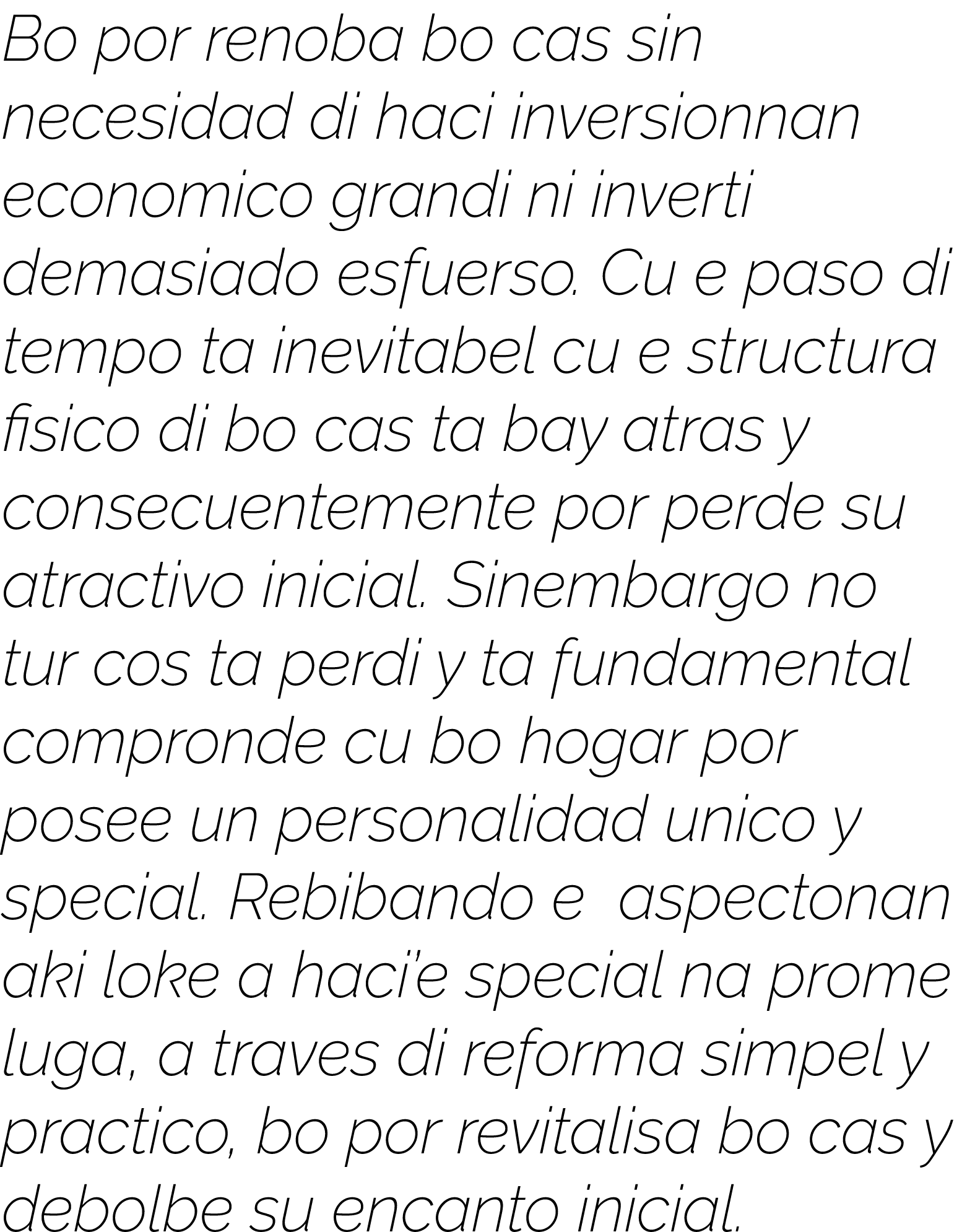 Bo por renoba bo cas sin necesidad di haci inversionnan economico grandi ni inverti demasiado esfuerso  Cu e paso di    