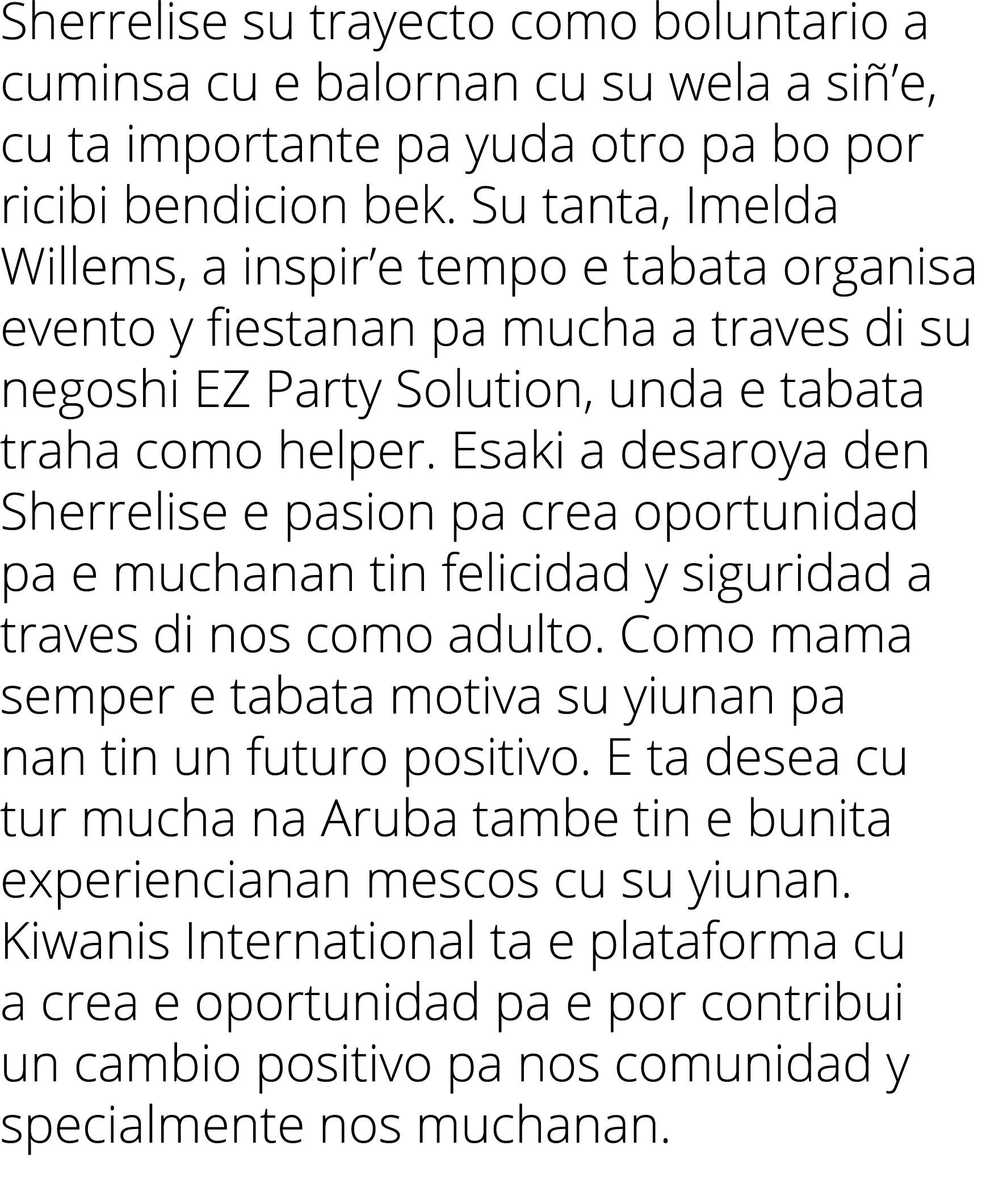 Sherrelise su trayecto como boluntario a cuminsa cu e balornan cu su wela a siñ e, cu ta importante pa yuda otro pa b   