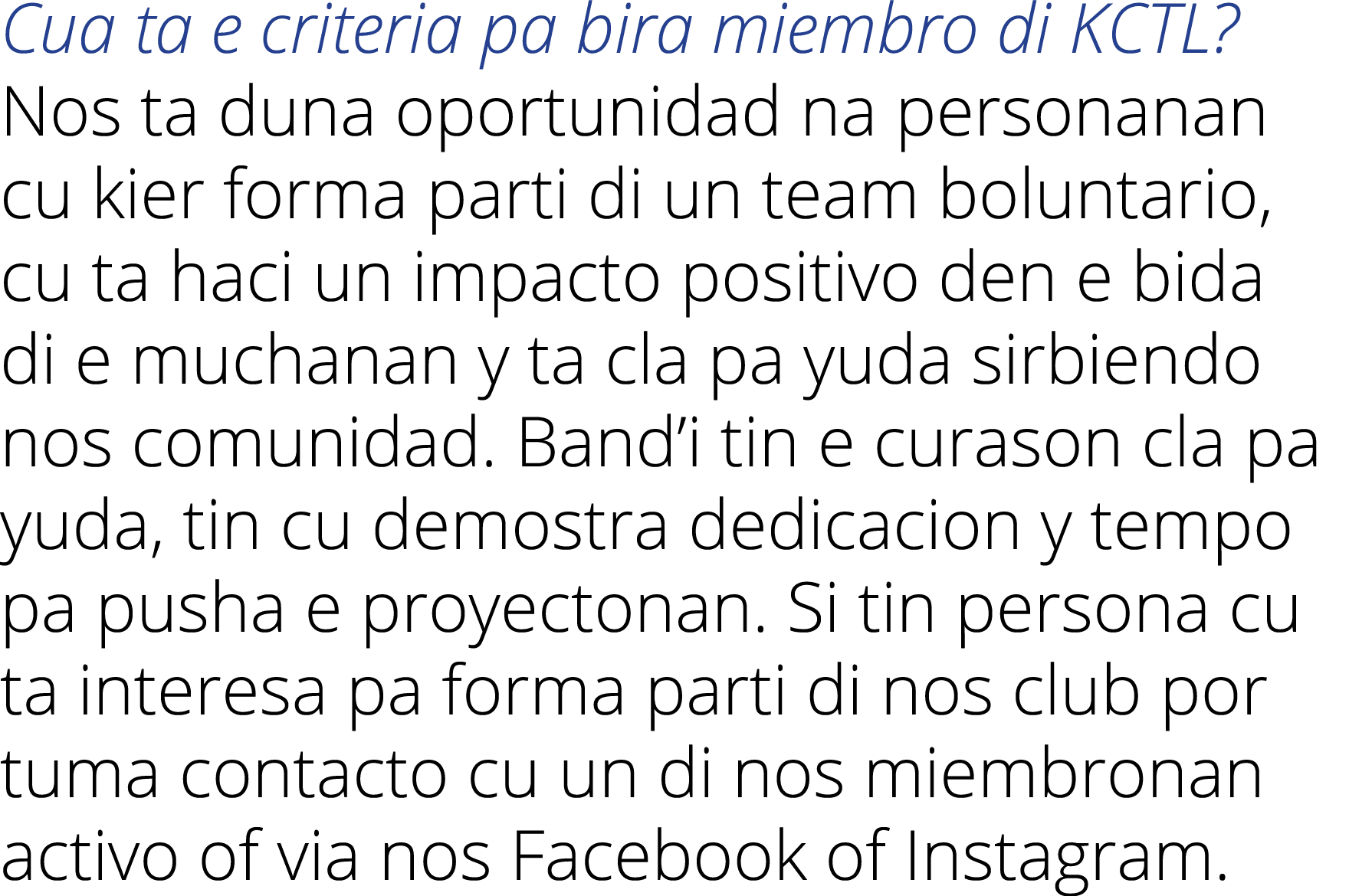 Cua ta e criteria pa bira miembro di KCTL  Nos ta duna oportunidad na personanan cu kier forma parti di un team bolun   