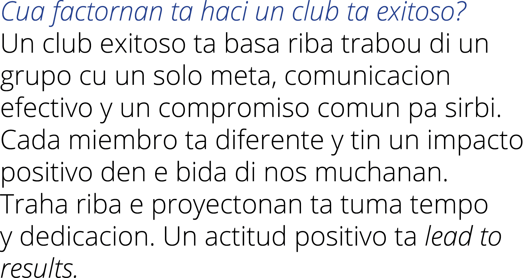 Cua factornan ta haci un club ta exitoso  Un club exitoso ta basa riba trabou di un grupo cu un solo meta, comunicaci   