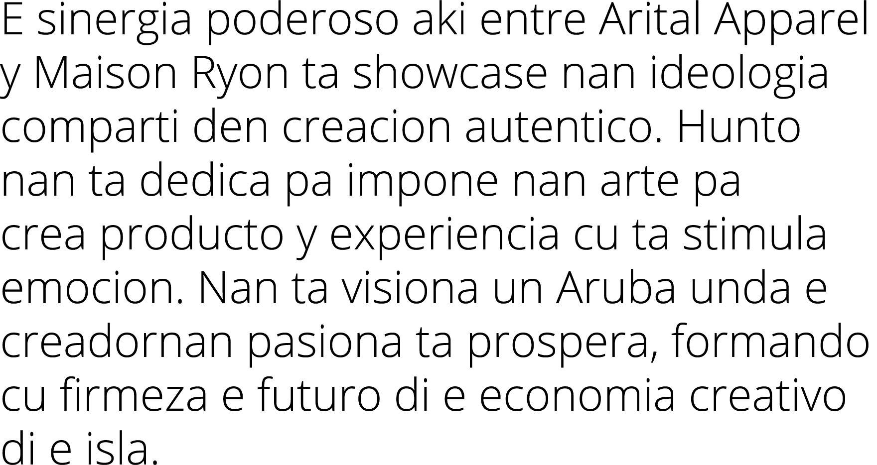 E sinergia poderoso aki entre Arital Apparel y Maison Ryon ta showcase nan ideologia comparti den creacion autentico    