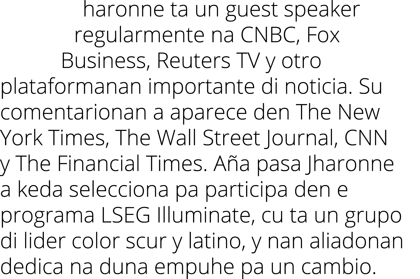 haronne ta un guest speaker regularmente na CNBC, Fox Business, Reuters TV y otro plataformanan importante di noticia   