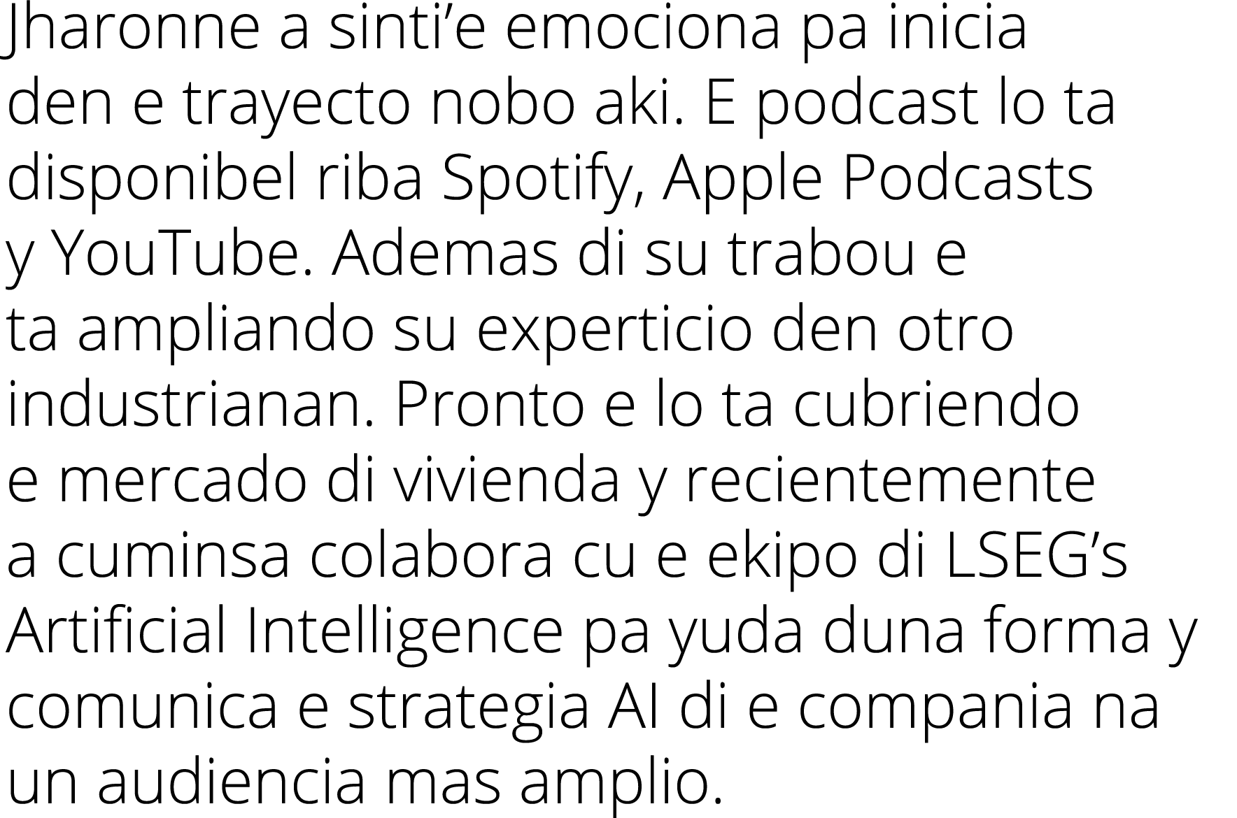 Jharonne a sinti e emociona pa inicia den e trayecto nobo aki  E podcast lo ta disponibel riba Spotify, Apple Podcast   