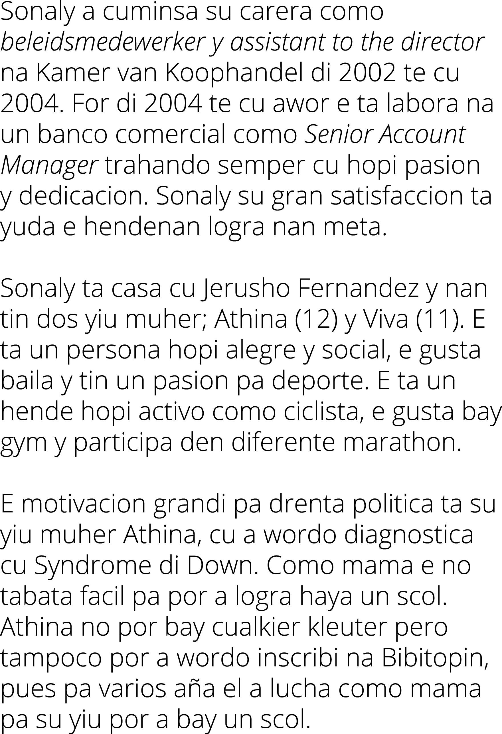 Sonaly a cuminsa su carera como beleidsmedewerker y assistant to the director na Kamer van Koophandel di 2002 te cu 2   