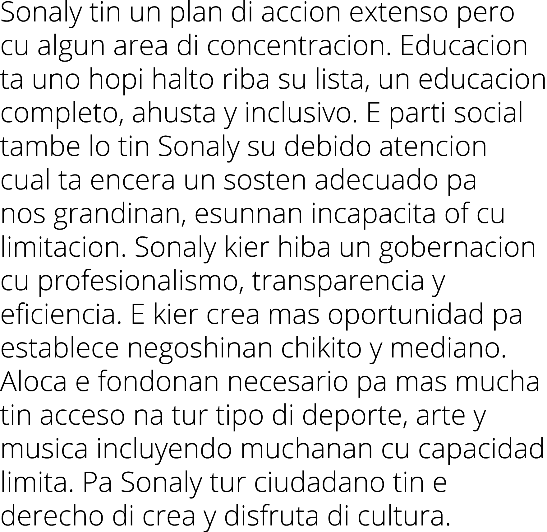 Sonaly tin un plan di accion extenso pero cu algun area di concentracion  Educacion ta uno hopi halto riba su lista,    