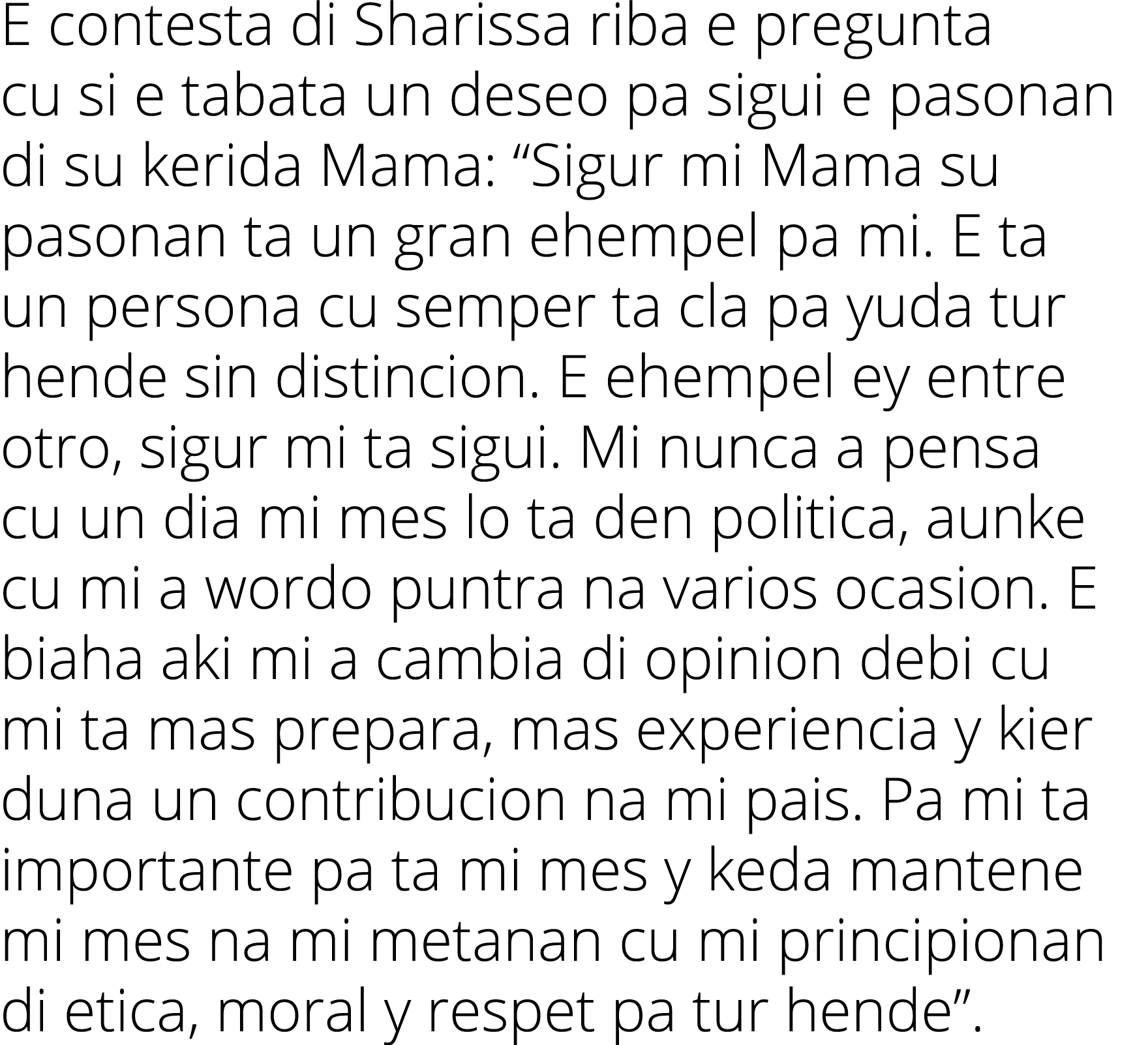 E contesta di Sharissa riba e pregunta cu si e tabata un deseo pa sigui e pasonan di su kerida Mama:  Sigur mi Mama s   