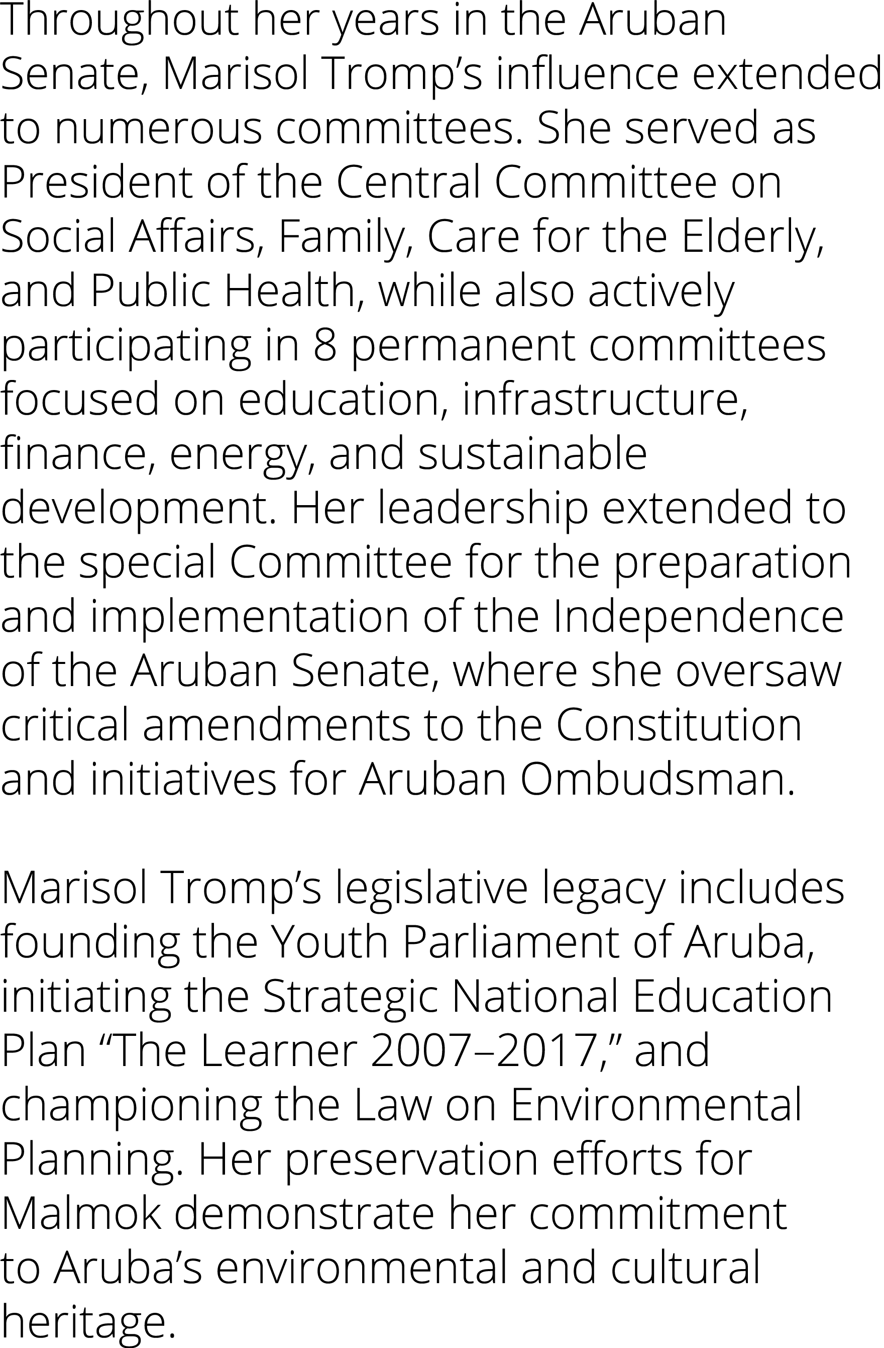 Throughout her years in the Aruban Senate, Marisol Tromp s influence extended to numerous committees  She served as P   