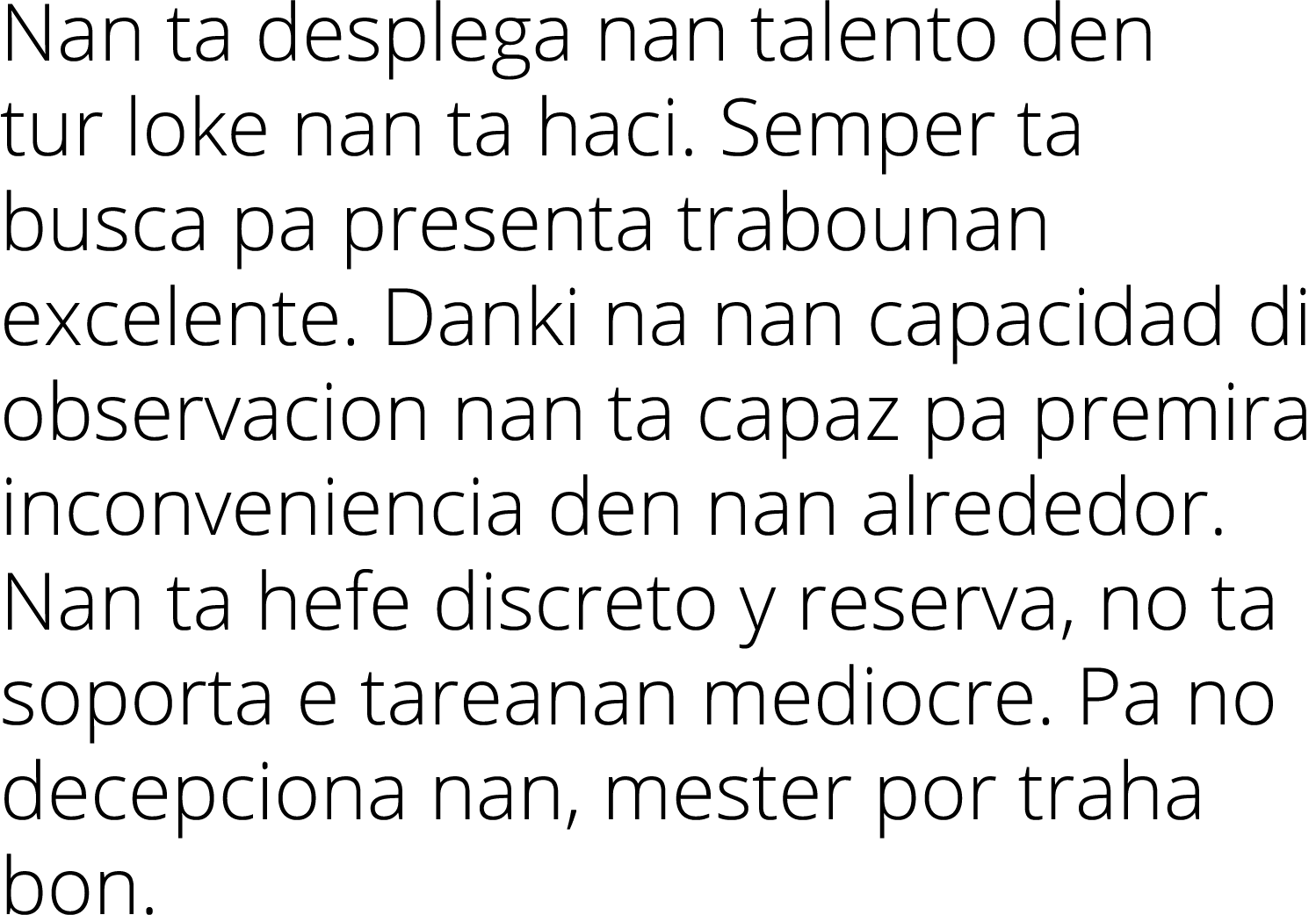 Nan ta desplega nan talento den tur loke nan ta haci  Semper ta busca pa presenta trabounan excelente  Danki na nan c   