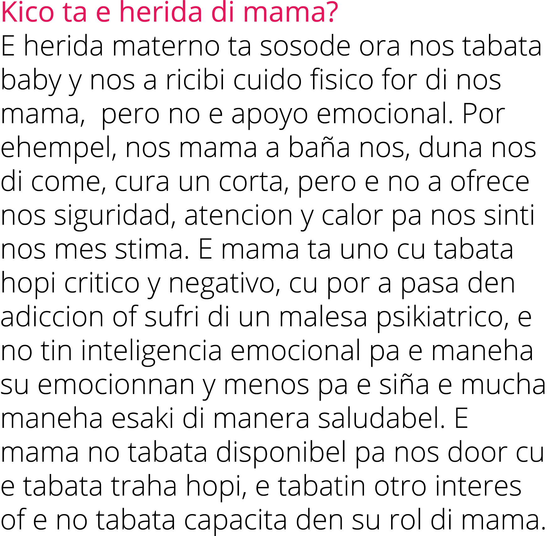 Kico ta e herida di mama  E herida materno ta sosode ora nos tabata baby y nos a ricibi cuido fisico for di nos mama,   