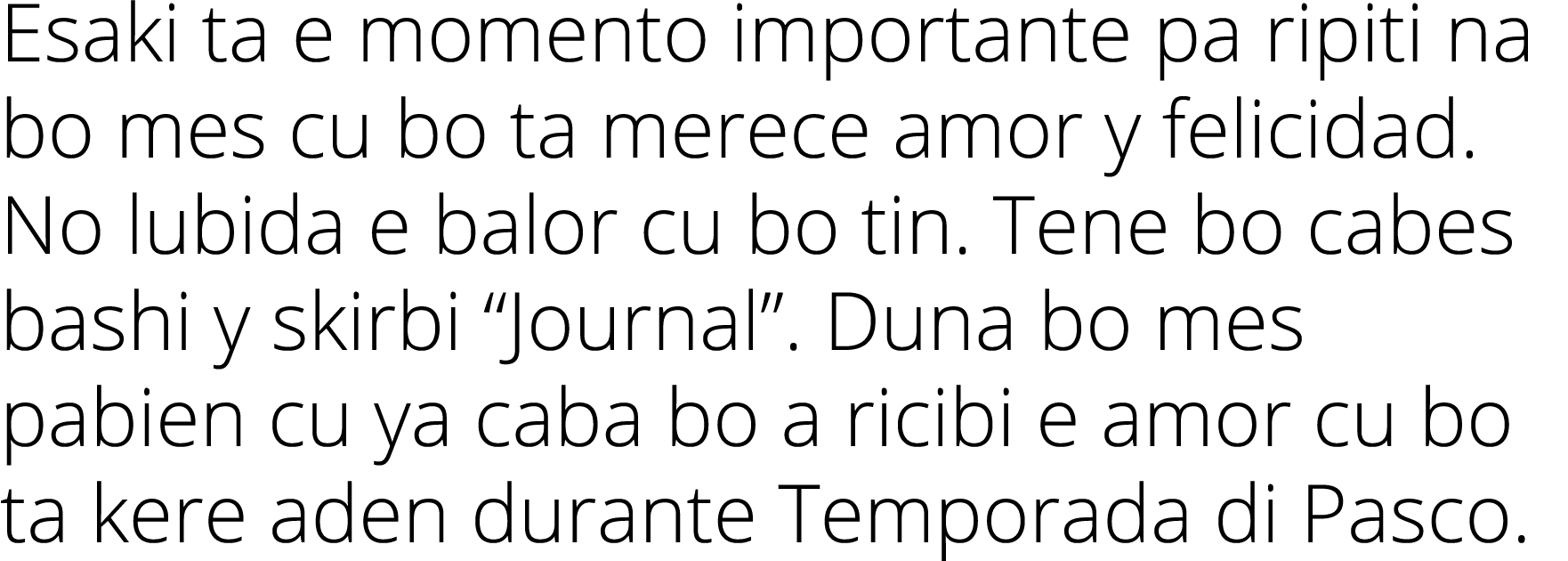 Esaki ta e momento importante pa ripiti na bo mes cu bo ta merece amor y felicidad  No lubida e balor cu bo tin  Tene   