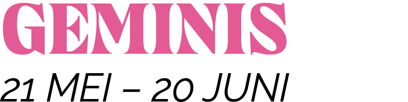 GEMINIS 21 MEI   20 JUNI