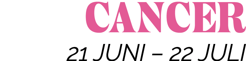 CANCER 21 JUNI   22 JULI