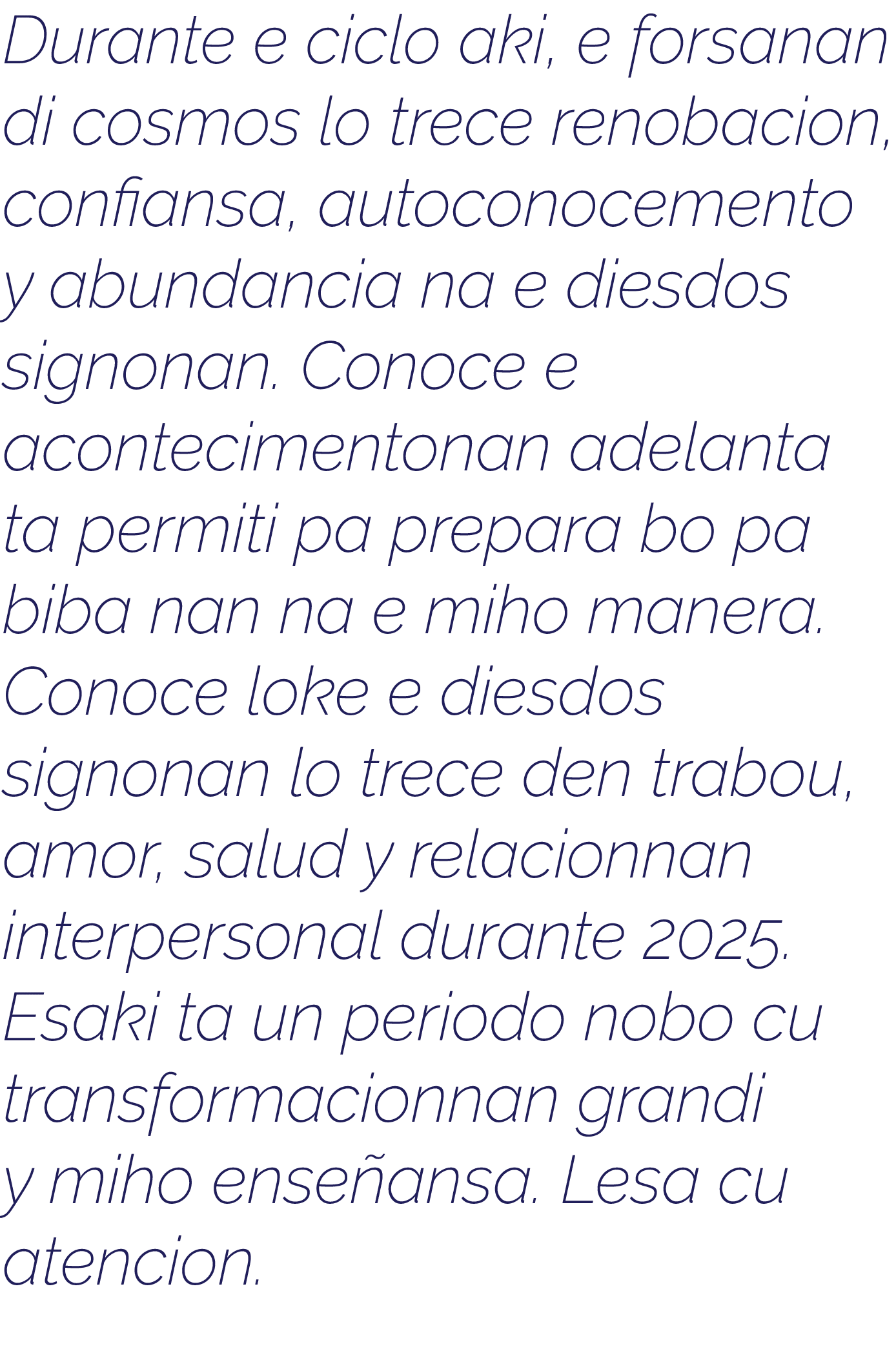 Durante e ciclo aki, e forsanan di cosmos lo trece renobacion, confiansa, autoconocemento y abundancia na e diesdos s   