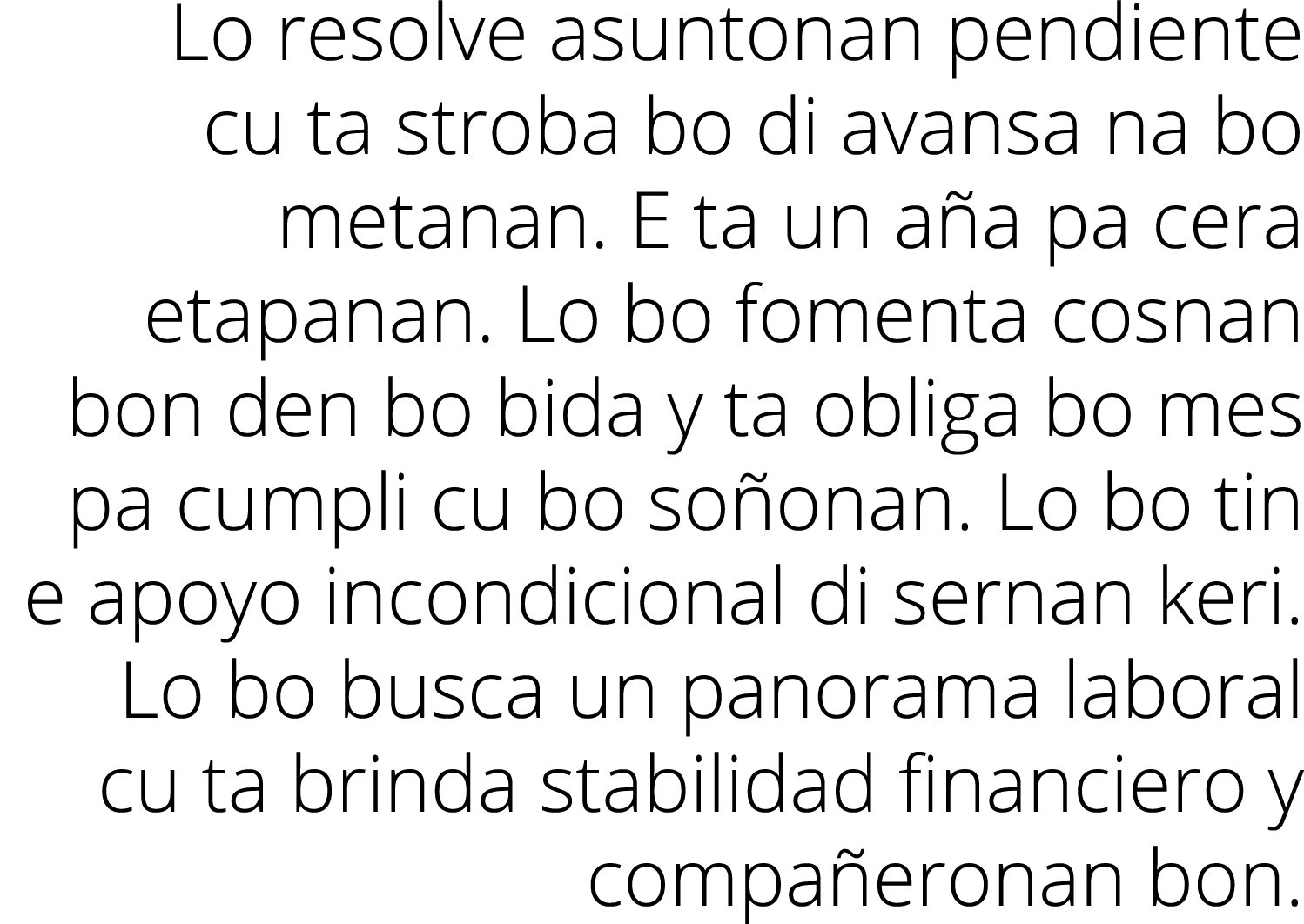 Lo resolve asuntonan pendiente cu ta stroba bo di avansa na bo metanan  E ta un aña pa cera etapanan  Lo bo fomenta c   