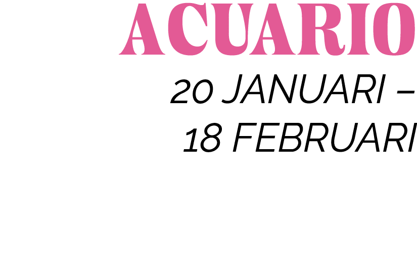 ACUARIO 20 JANUARI   18 FEBRUARI