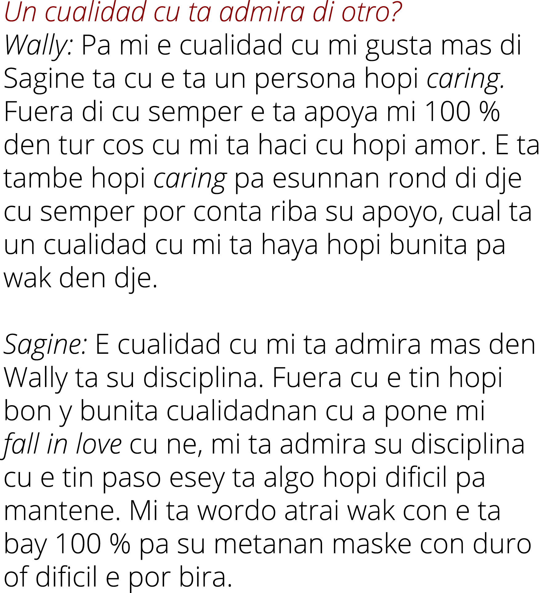 Un cualidad cu ta admira di otro  Wally: Pa mi e cualidad cu mi gusta mas di Sagine ta cu e ta un persona hopi caring   