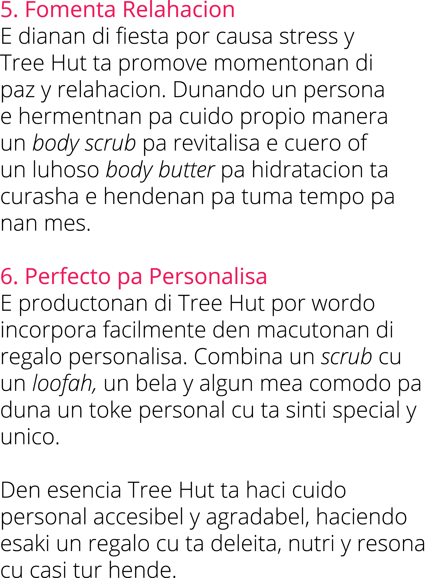 5  Fomenta Relahacion    E dianan di fiesta por causa stress y Tree Hut ta promove momentonan di paz y relahacion  Du   