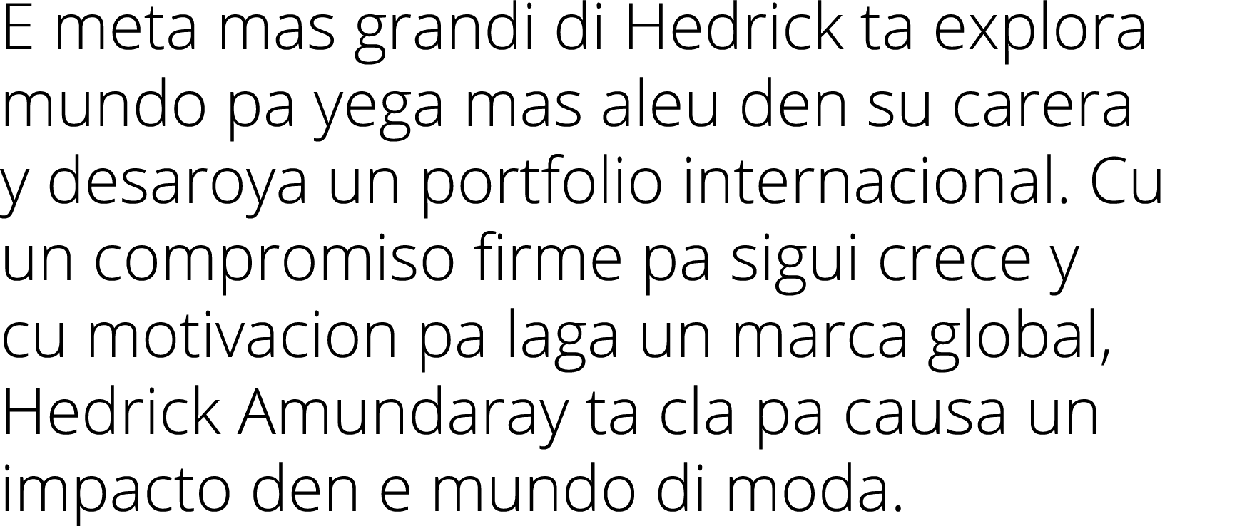 E meta mas grandi di Hedrick ta explora mundo pa yega mas aleu den su carera y desaroya un portfolio internacional  C   