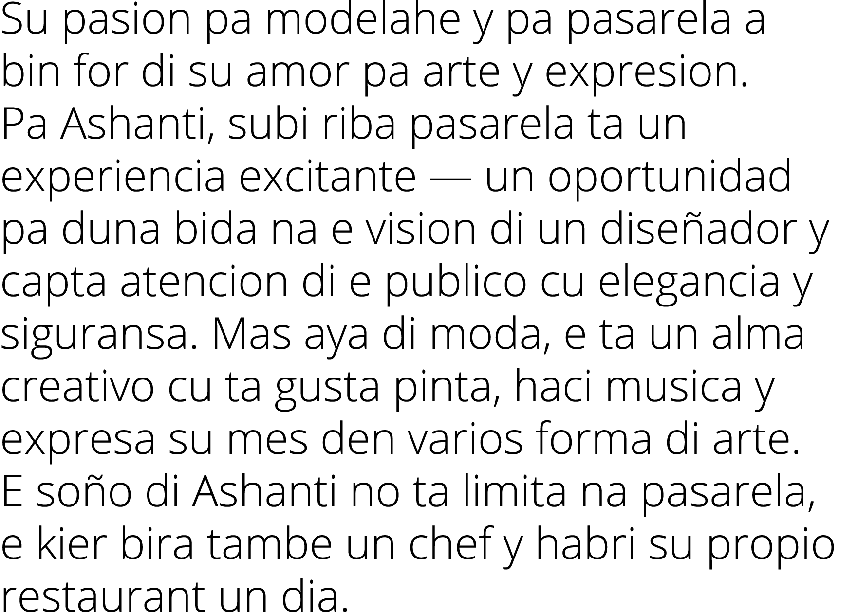 Su pasion pa modelahe y pa pasarela a bin for di su amor pa arte y expresion  Pa Ashanti, subi riba pasarela ta un ex   