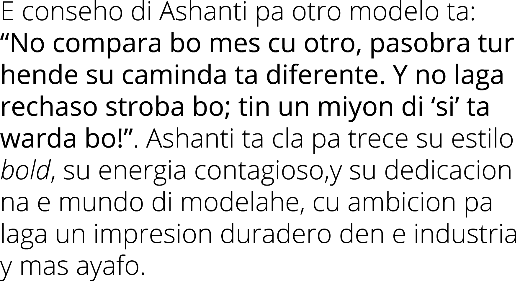 E conseho di Ashanti pa otro modelo ta:  No compara bo mes cu otro, pasobra tur hende su caminda ta diferente  Y no l   