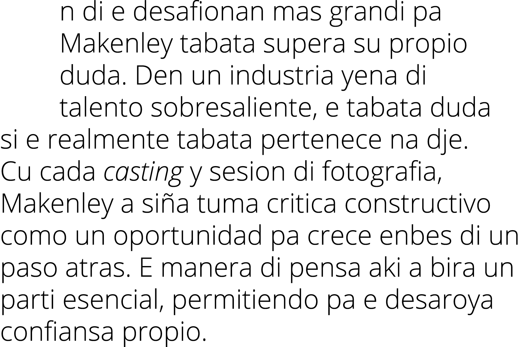 n di e desafionan mas grandi pa Makenley tabata supera su propio duda  Den un industria yena di talento sobresaliente   