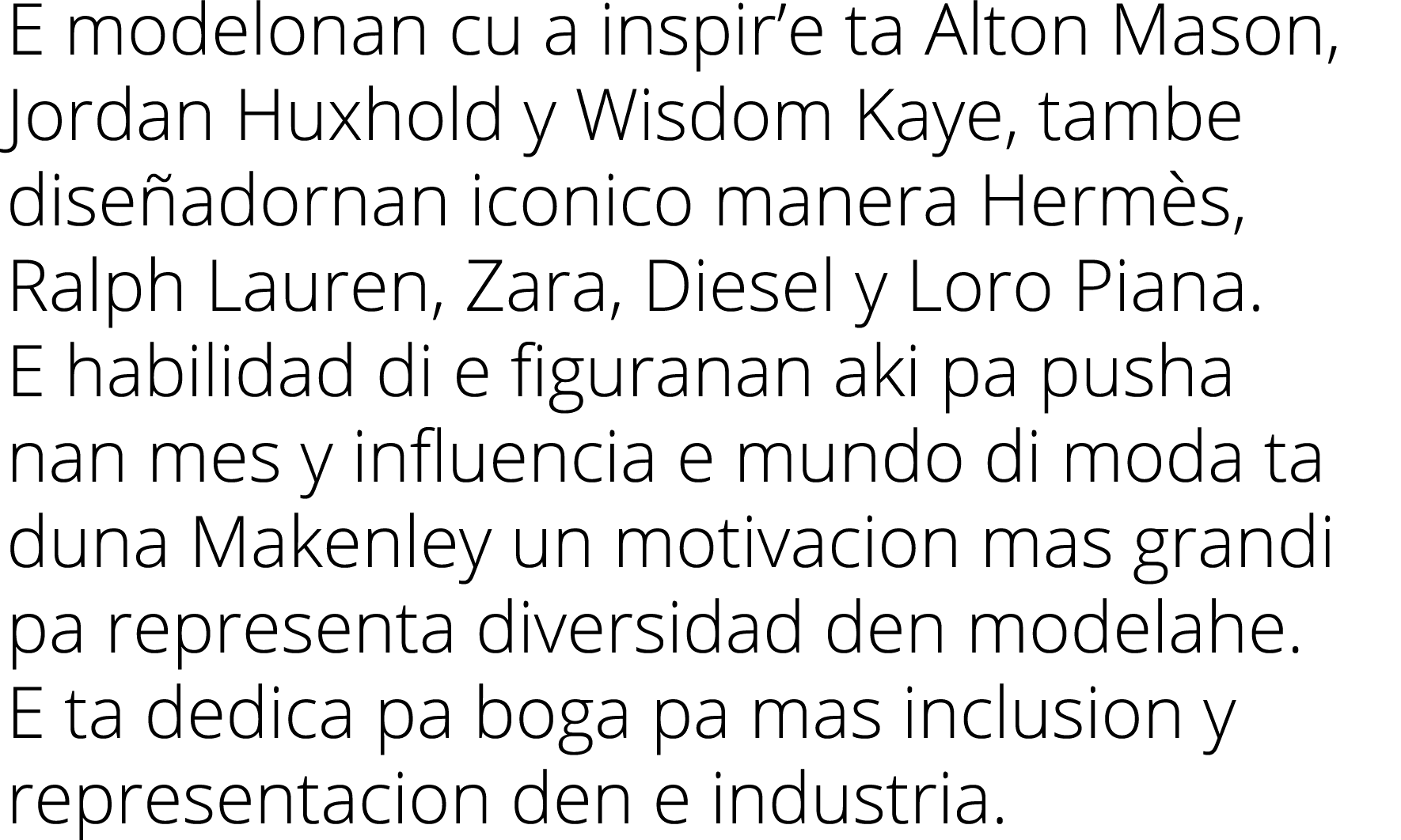 E modelonan cu a inspir e ta Alton Mason, Jordan Huxhold y Wisdom Kaye, tambe diseñadornan iconico manera Hermès, Ral   