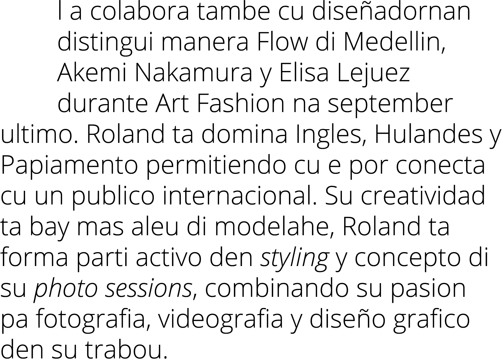 l a colabora tambe cu diseñadornan distingui manera Flow di Medellin, Akemi Nakamura y Elisa Lejuez durante Art Fashi   