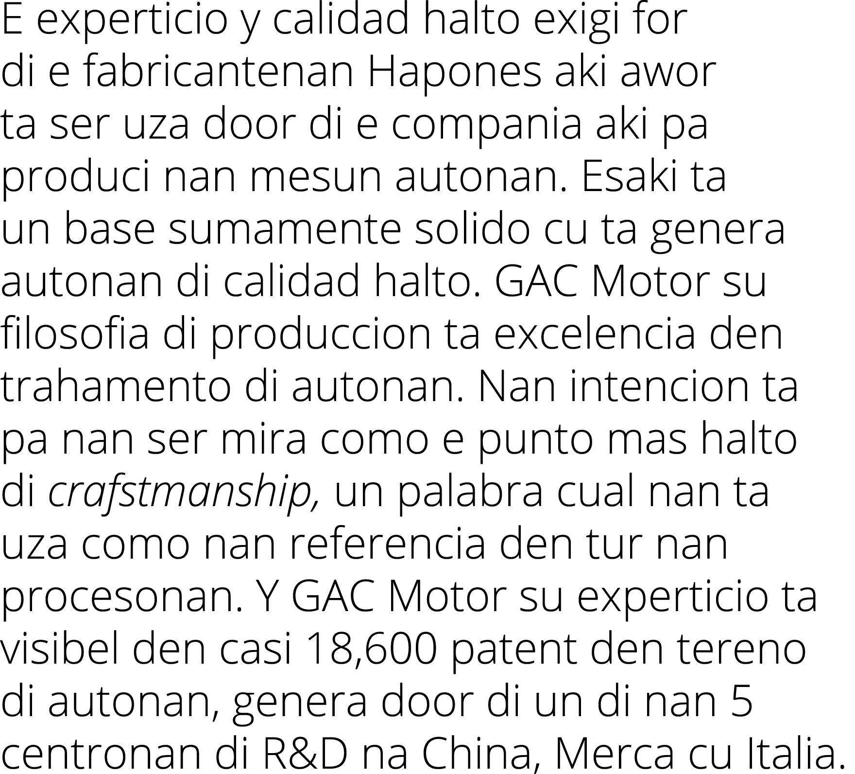 E experticio y calidad halto exigi for di e fabricantenan Hapones aki awor ta ser uza door di e compania aki pa produ   