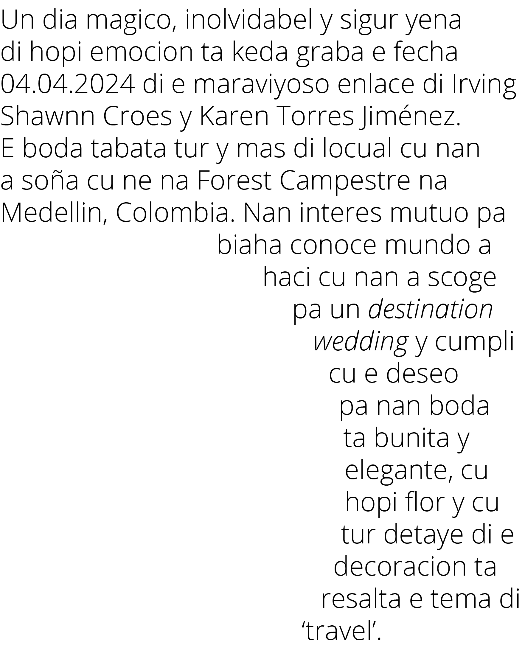 Un dia magico, inolvidabel y sigur yena di hopi emocion ta keda graba e fecha 04 04 2024 di e maraviyoso enlace di Ir   