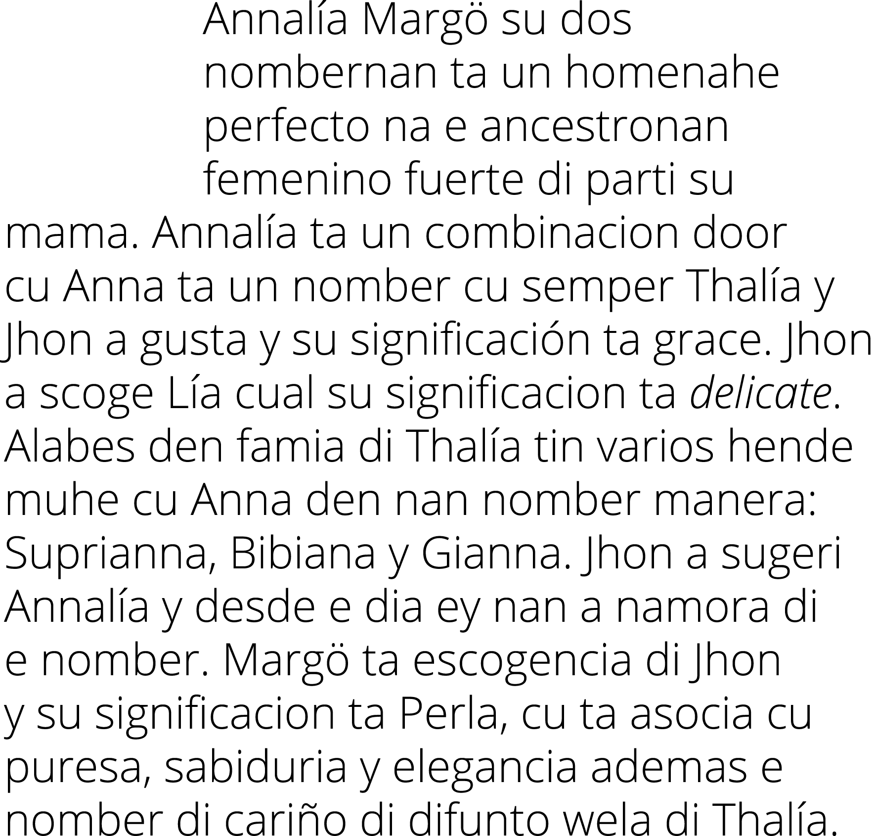 Annalía Margö su dos nombernan ta un homenahe perfecto na e ancestronan femenino fuerte di parti su mama  Annalía ta    