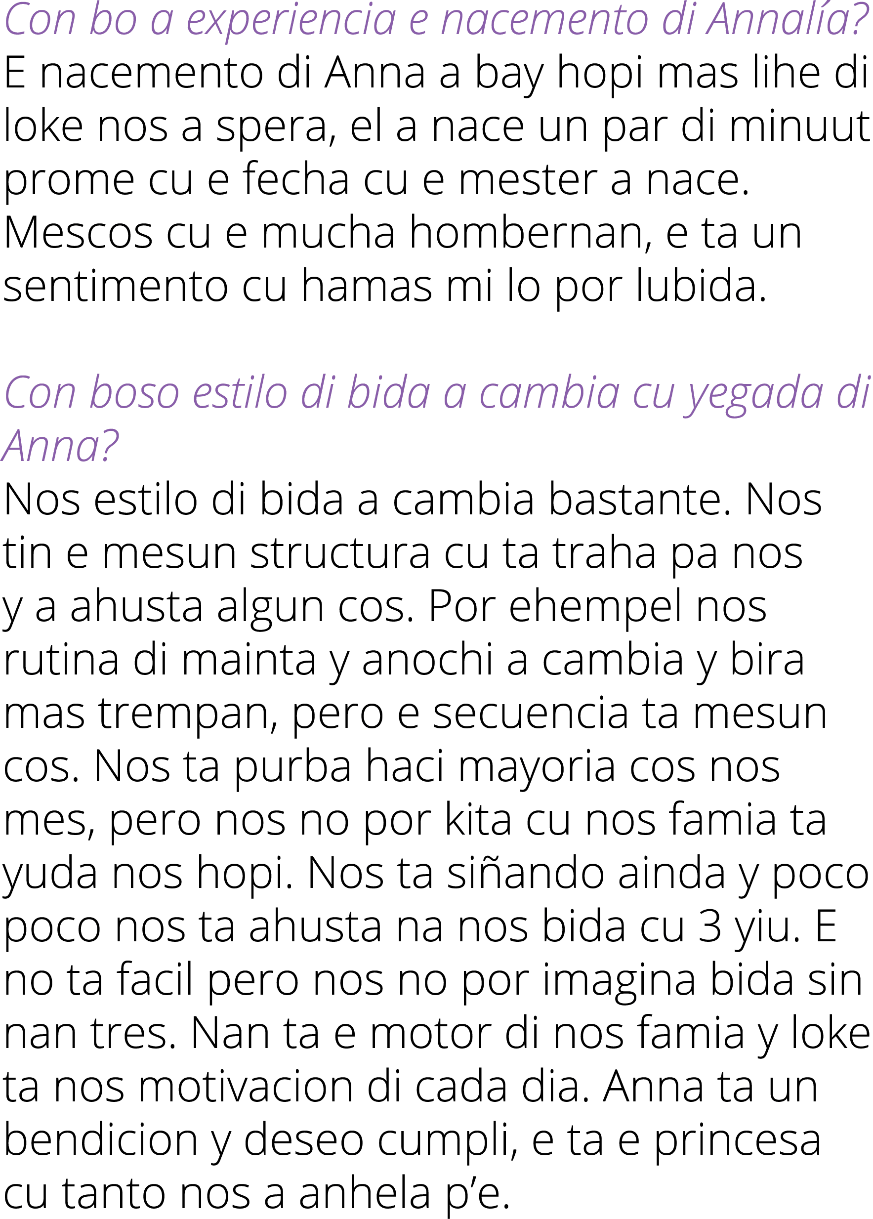 Con bo a experiencia e nacemento di Annalía  E nacemento di Anna a bay hopi mas lihe di loke nos a spera, el a nace u   