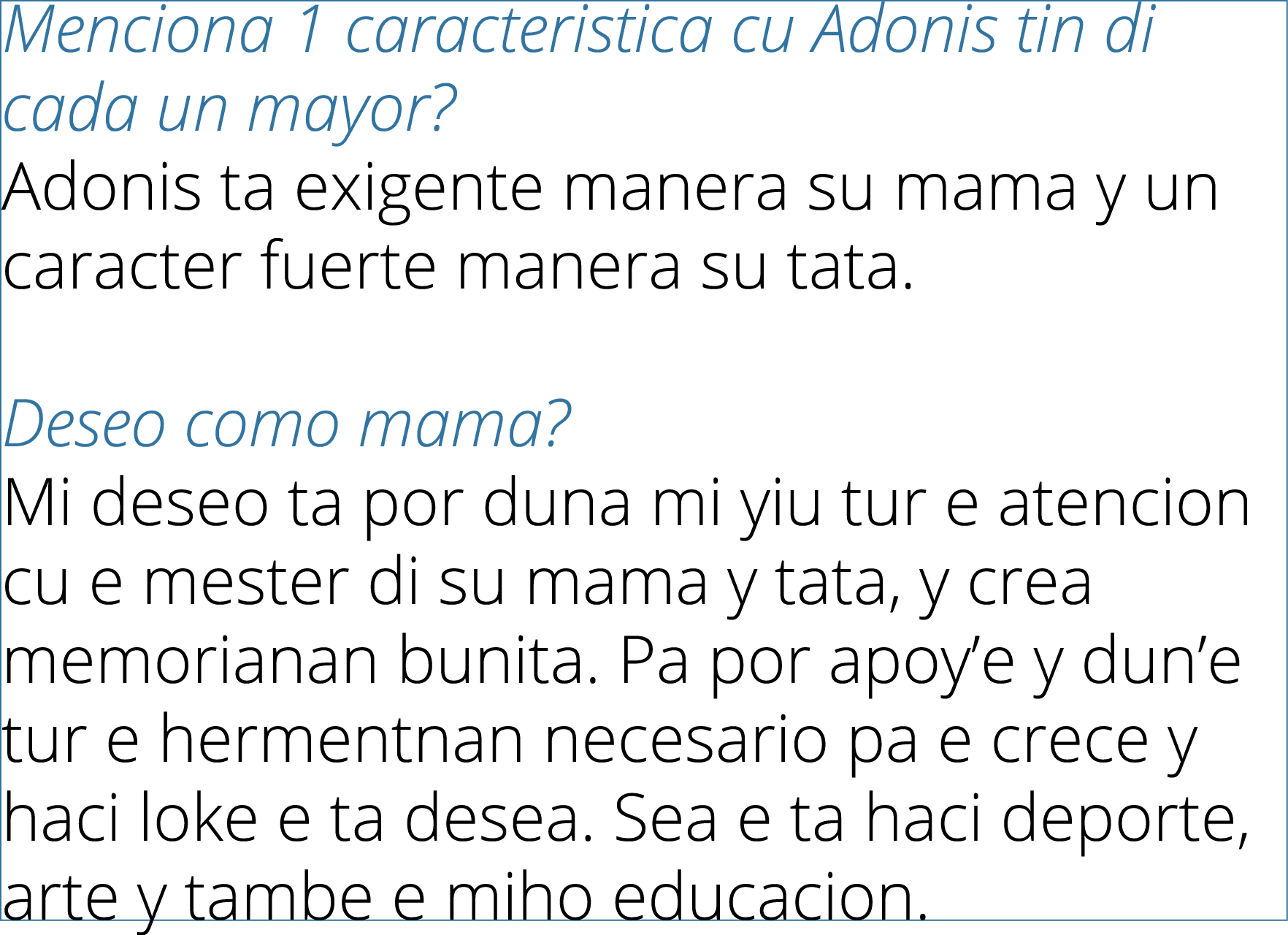 Menciona 1 caracteristica cu Adonis tin di cada un mayor   Adonis ta exigente manera su mama y un caracter fuerte man   