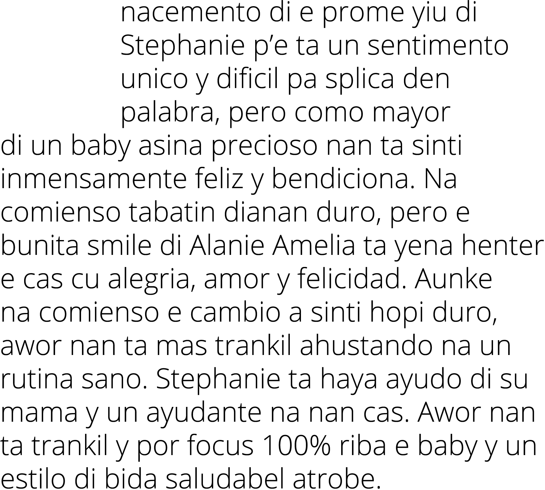 nacemento di e prome yiu di Stephanie p e ta un sentimento unico y dificil pa splica den palabra, pero como mayor di    