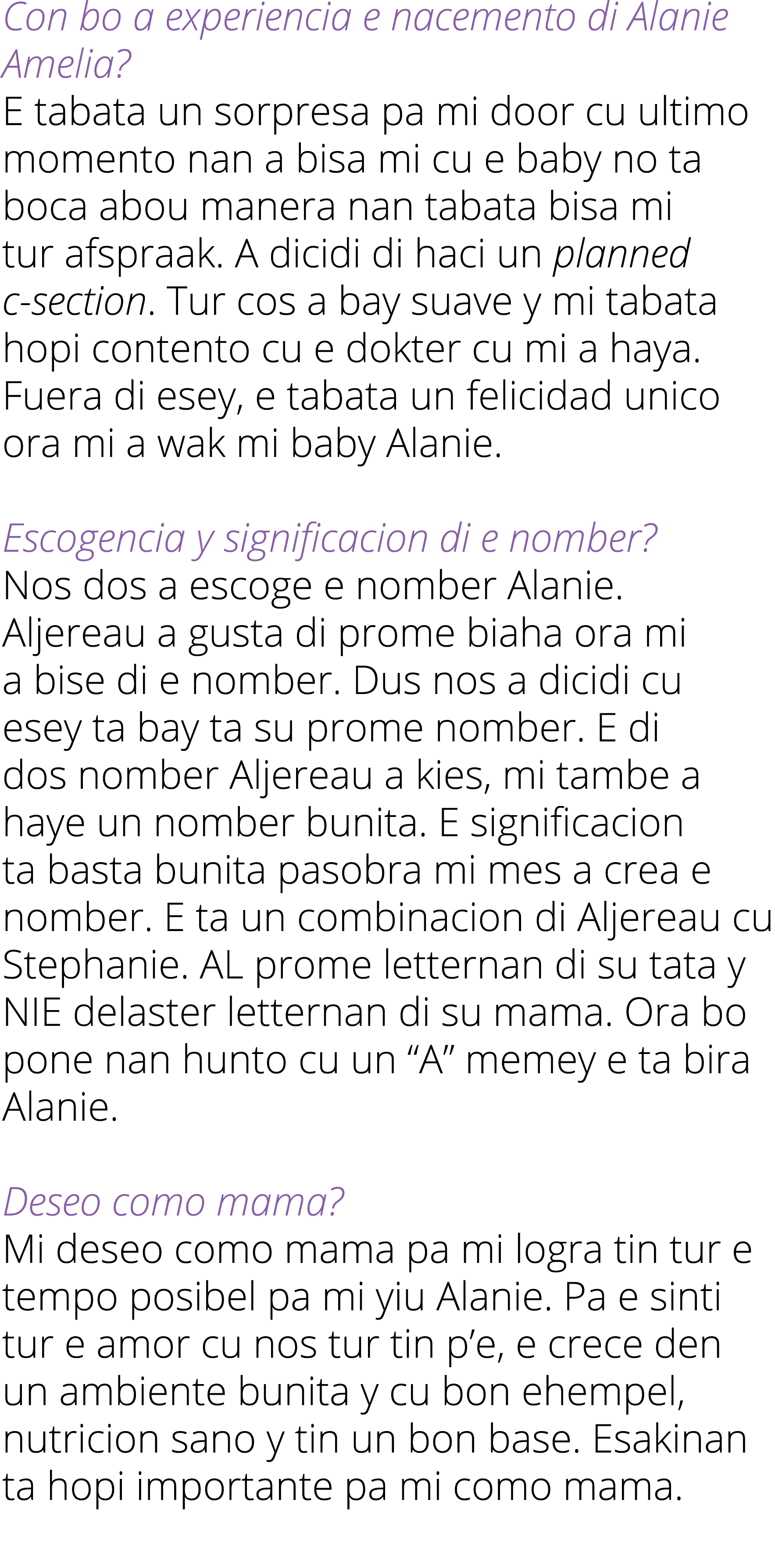 Con bo a experiencia e nacemento di Alanie Amelia  E tabata un sorpresa pa mi door cu ultimo momento nan a bisa mi cu   