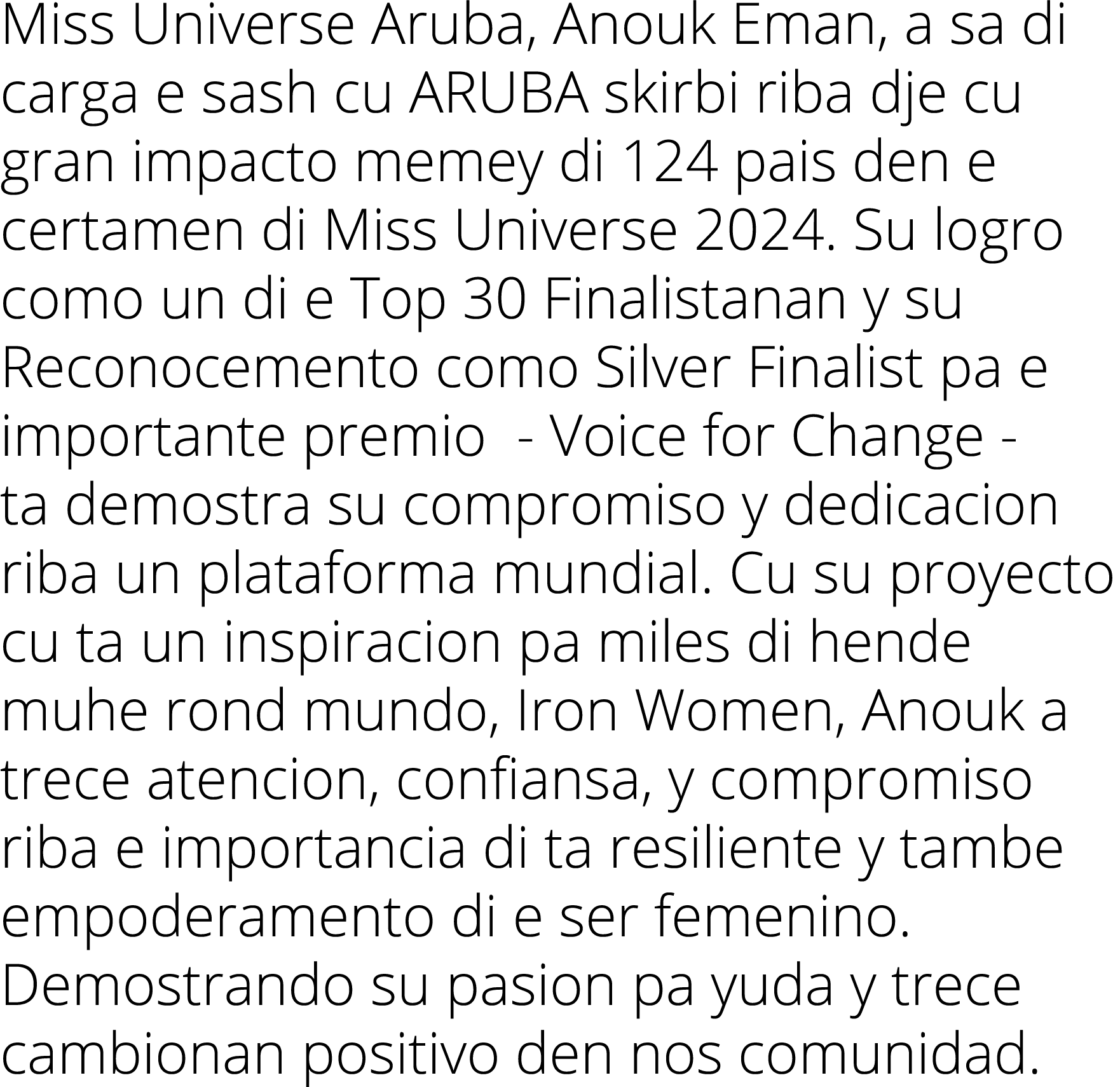 Miss Universe Aruba, Anouk Eman, a sa di carga e sash cu ARUBA skirbi riba dje cu gran impacto memey di 124 pais den    