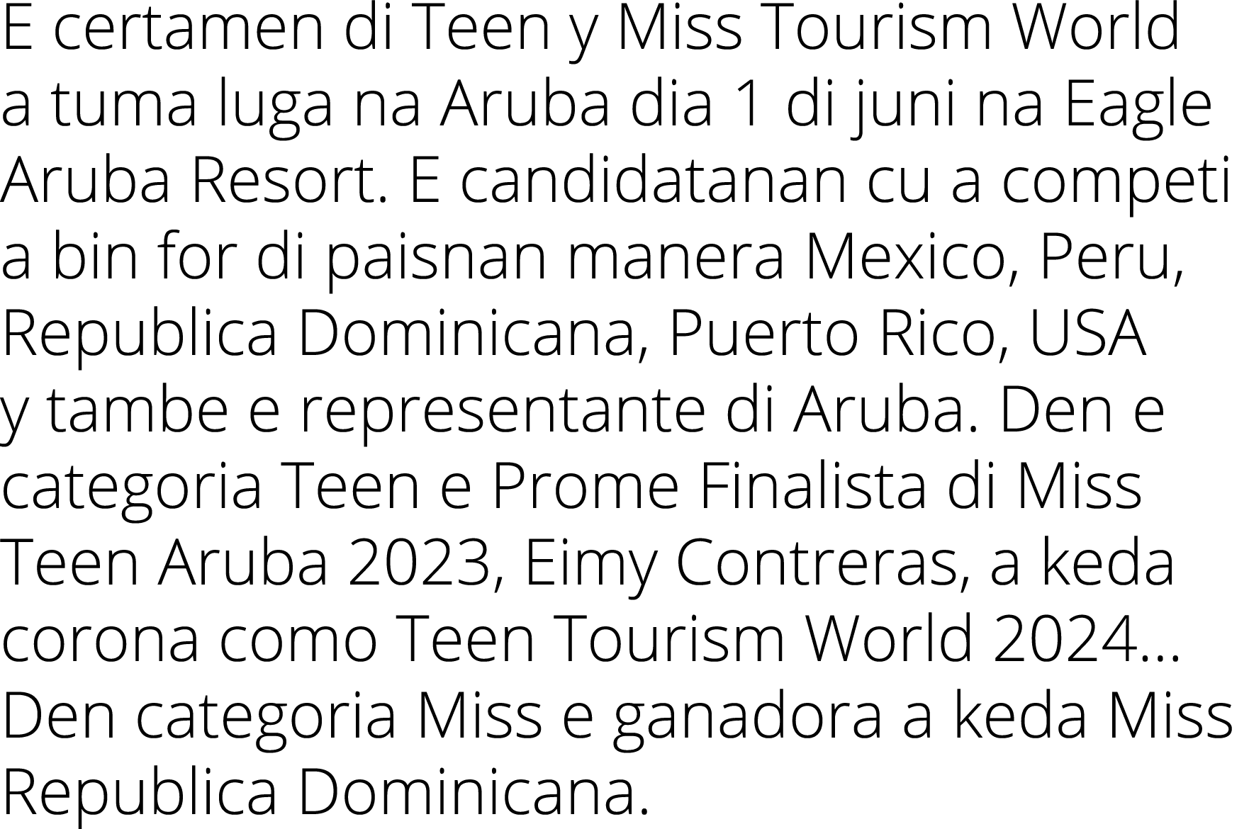 E certamen di Teen y Miss Tourism World a tuma luga na Aruba dia 1 di juni na Eagle Aruba Resort  E candidatanan cu a   