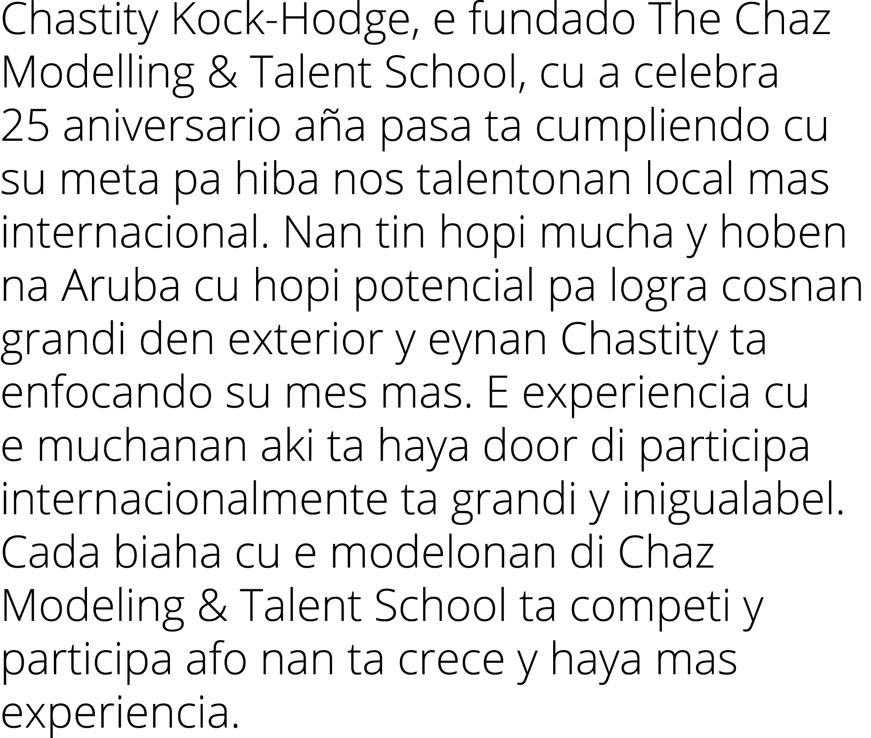 Chastity Kock-Hodge, e fundado The Chaz Modelling & Talent School, cu a celebra 25 aniversario aña pasa ta cumpliendo   