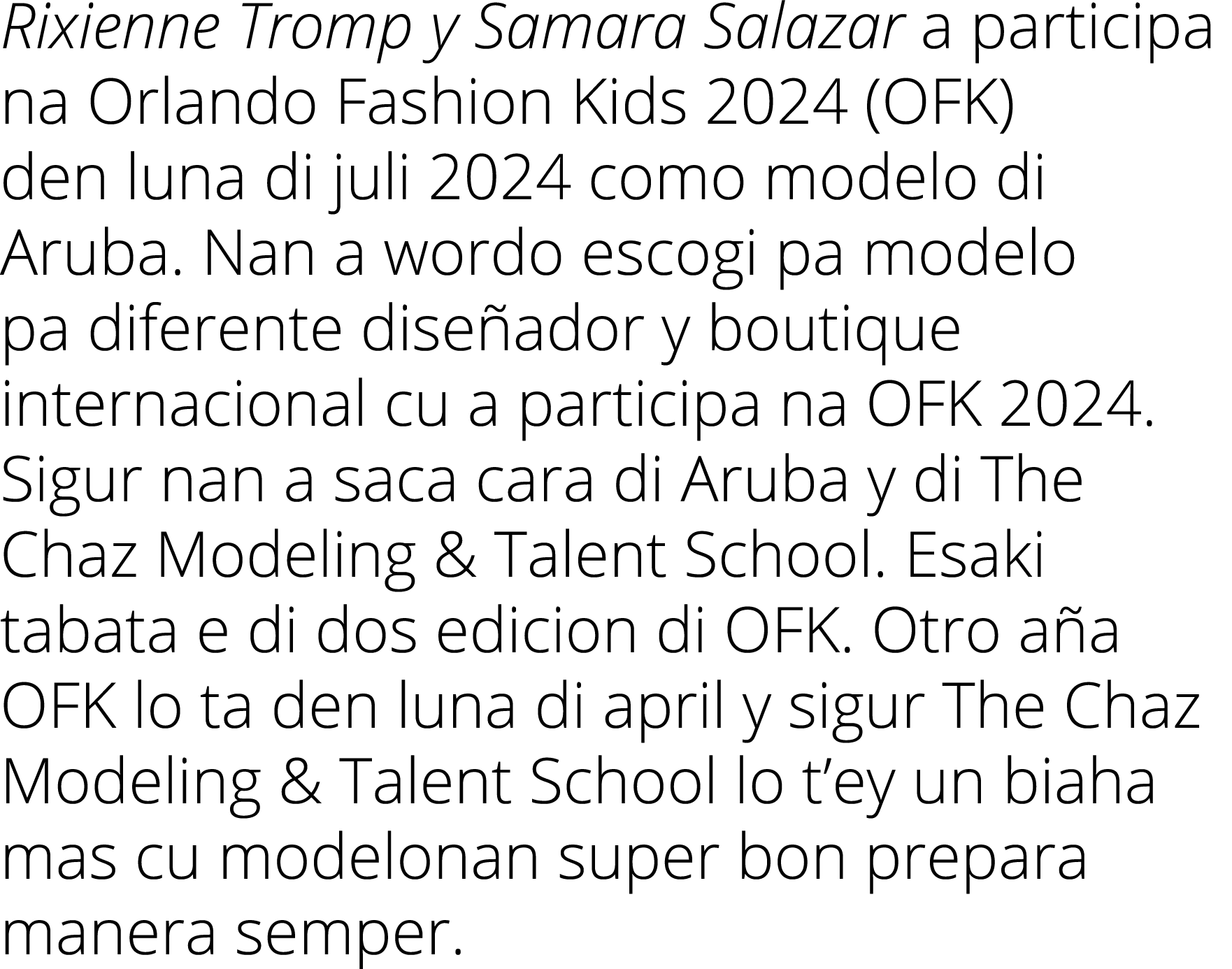 Rixienne Tromp y Samara Salazar a participa na Orlando Fashion Kids 2024 (OFK) den luna di juli 2024 como modelo di A   