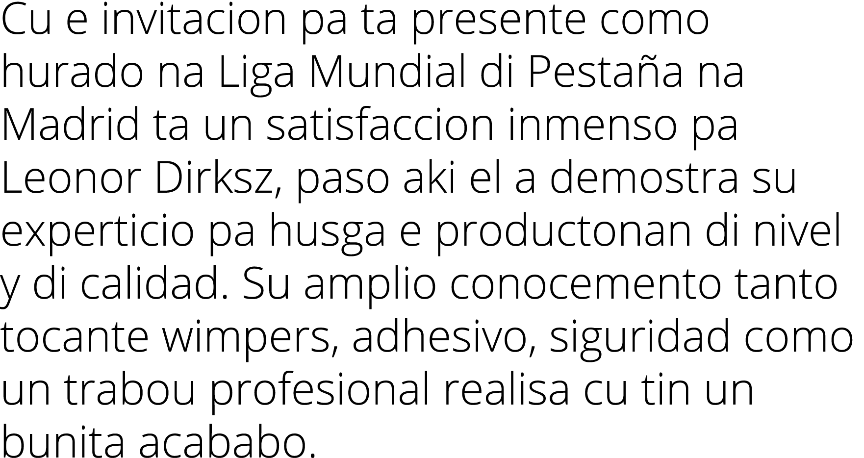 Cu e invitacion pa ta presente como hurado na Liga Mundial di Pestaña na Madrid ta un satisfaccion inmenso pa Leonor    