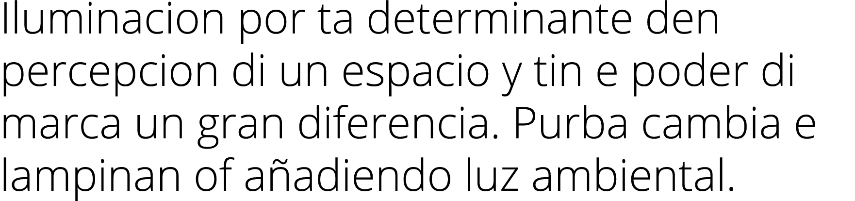 Iluminacion por ta determinante den percepcion di un espacio y tin e poder di marca un gran diferencia  Purba cambia    