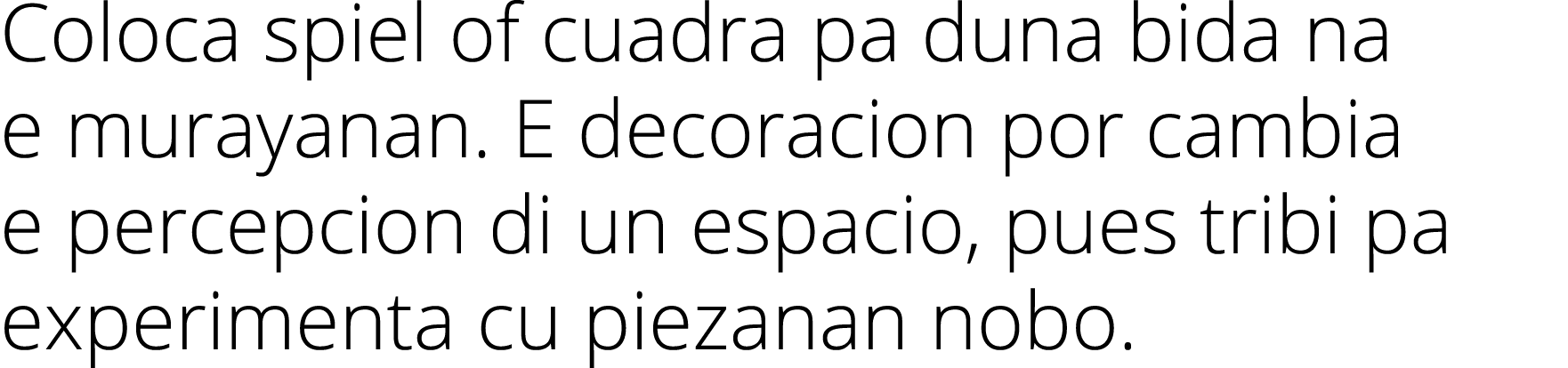 Coloca spiel of cuadra pa duna bida na e murayanan  E decoracion por cambia e percepcion di un espacio, pues tribi pa   