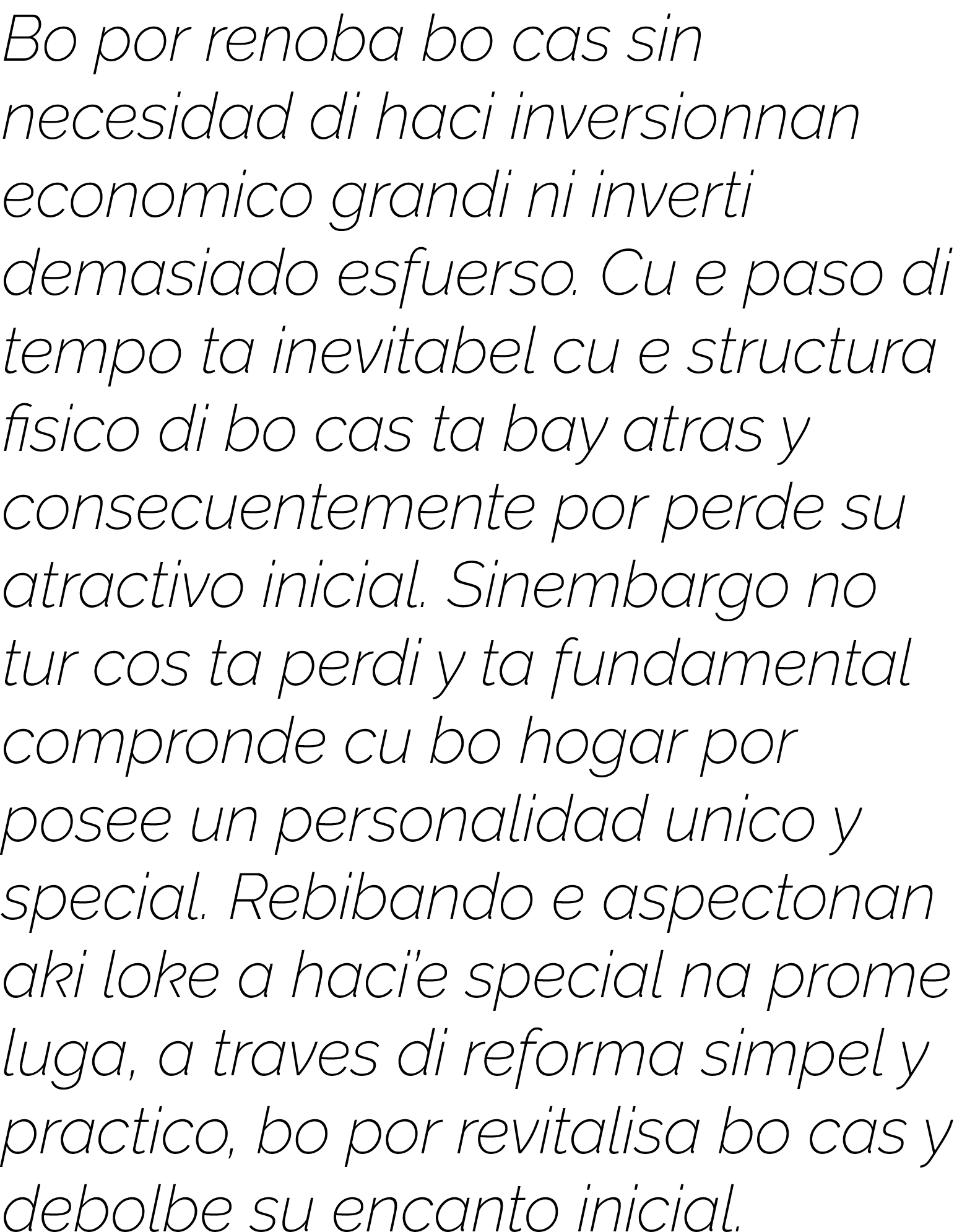 Bo por renoba bo cas sin necesidad di haci inversionnan economico grandi ni inverti demasiado esfuerso  Cu e paso di    