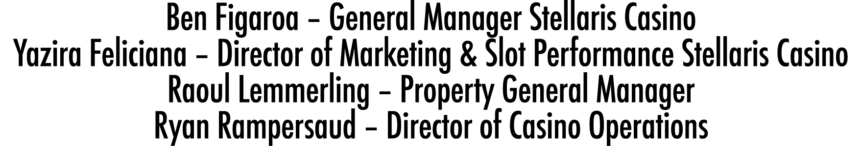 Ben Figaroa   General Manager Stellaris Casino Yazira Feliciana   Director of Marketing & Slot Performance Stellaris    