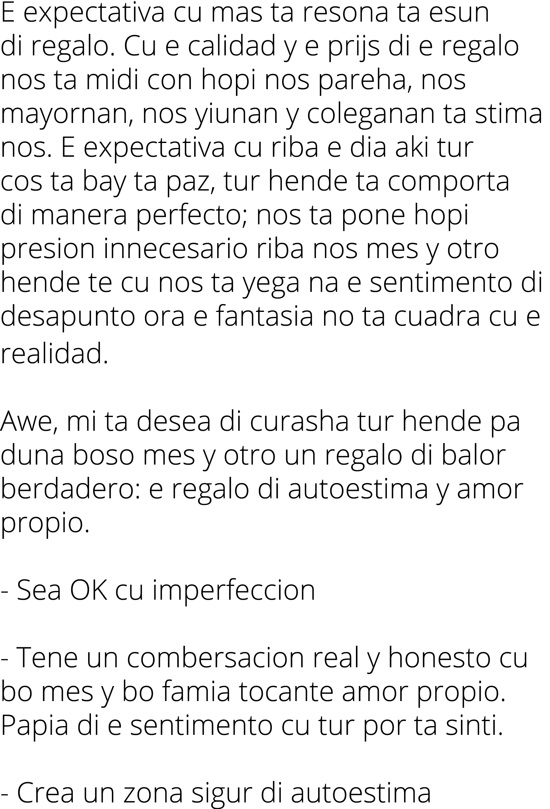 E expectativa cu mas ta resona ta esun di regalo  Cu e calidad y e prijs di e regalo nos ta midi con hopi nos pareha,   