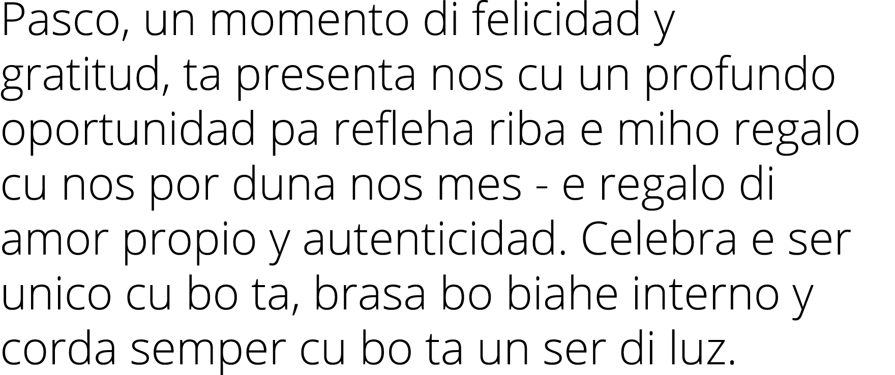 Pasco, un momento di felicidad y gratitud, ta presenta nos cu un profundo oportunidad pa refleha riba e miho regalo c   